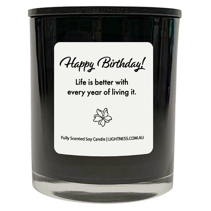 Candle in black glass jar with Birthday quote - Life is better with every year of living it.