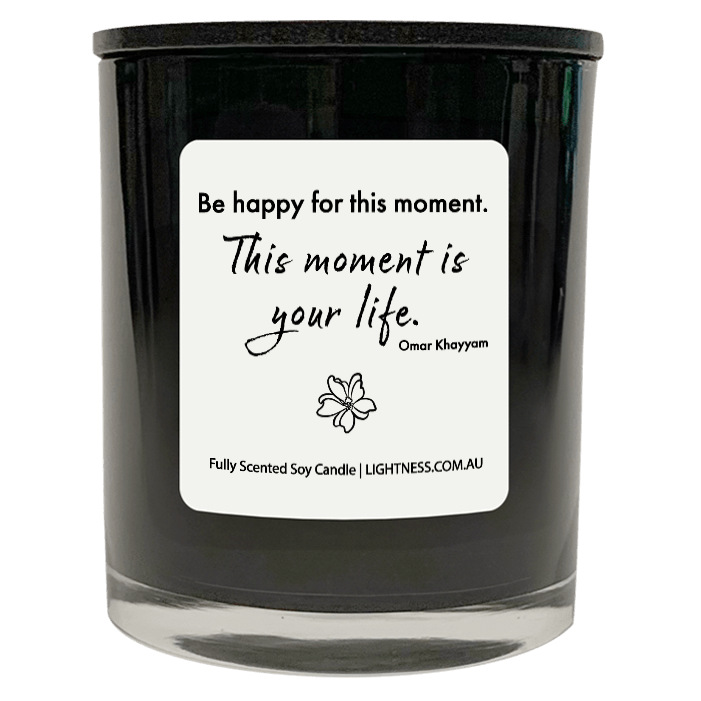 Candle in black glass jar with Happiness quote - Be happy for this moment. This moment is your life.