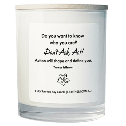 Candle in white glass jar with motivational quote - Do you want to know who you are Don't ask. Act Action will shape and define you.