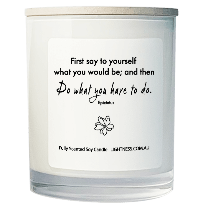 Candle from front and top with motivational quote - First say to yourself what you would be; and then do what you have to do.